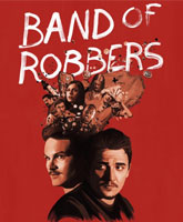 Смотреть Онлайн Банда грабителей / Band of Robbers [2015]